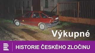 Historie českého zločinu: Výkupné
