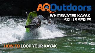 How To Do A Loop | Advanced Whitewater Kayaking Skills Series