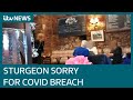 Nicola Sturgeon apologises after breaking Covid rules | ITV News