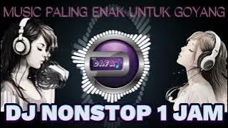 DJ NONSTOP SATU JAM | MUSIC PALING ENAK | PALING BANYAK DI CARI | VERSI DJ DAFA358