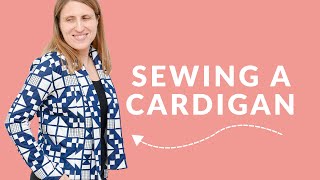 How to Sew a Cardigan: 7 Essential Sewing Techniques For Knits