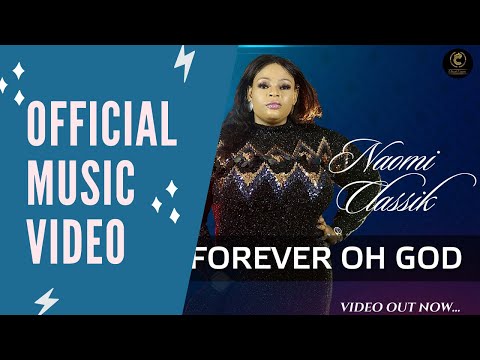 Naomi Classik - Forever Oh God (Official Music Video)