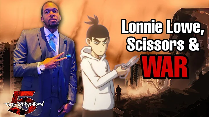Lonnie Lowe, Scissors & WAR | TR5