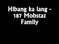 hibang ka lang - 187 Mobstaz Family