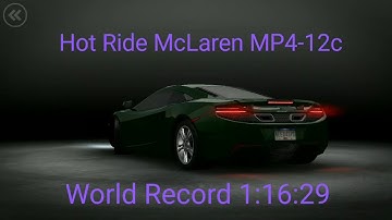Hot Ride McLaren MP4-12c, 1:16:29 World Record, NFS MW Android