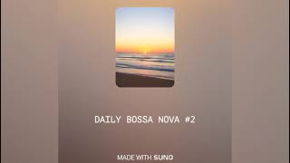 Daily Bossa Nova With Suno