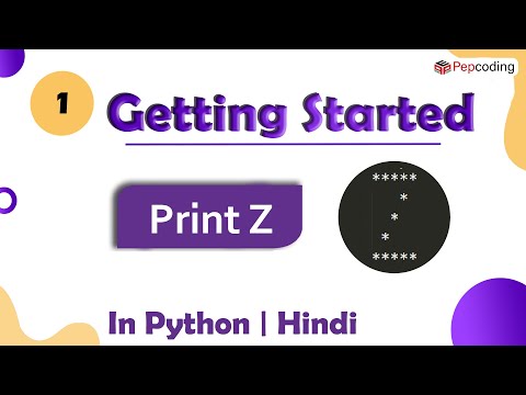 Print Z | Module : Basics of Programming | In Hindi | Python | Video_1