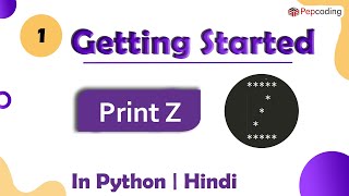 Print Z | Module : Basics of Programming | In Hindi | Python | Video_1