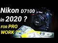 Nikon D7100 in 2020..? For PRO WORK..?? News Just In - 7 YEAR OLD DSLR STILL MAKING A LIVING shock..