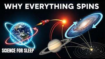 Why Everything in the Universe Is Spinning ?| Science for sleep