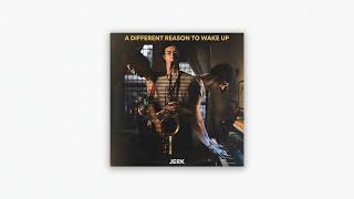 Jerk - A Different Reason to Wake Up (Official Audio)