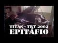 #tbtTitãs 2002 - Epitáfio  [TBT]