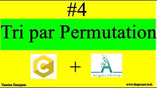 Leçon 4 : les Méthodes du Tri / Le tri par permutation (Algorithme + Langage c )