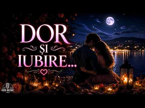 Muzică de Dor și Iubire 💖 | Melodii Românești Pentru Suflet 🌙 | GenMusic