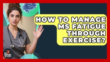 How To Manage MS Fatigue Through Exercise? - MS Support Network