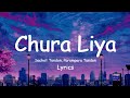 Chura Liya Lyrics Sachet Tandon And Parampara Tandon Hindi Song 
