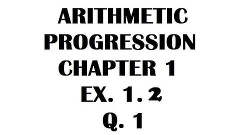 10th Standard - ARITHMETIC PROGRESSION CLASS 10 NCERT EX. 1.2 Q. 1