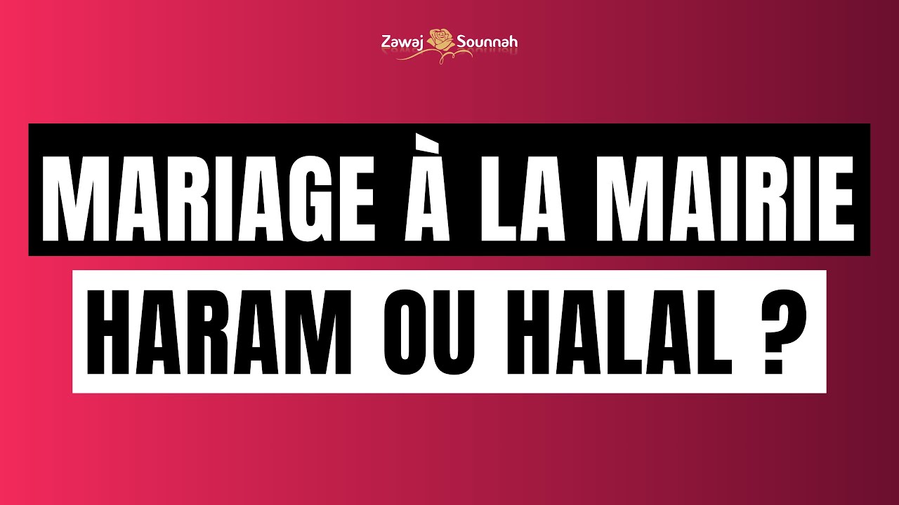 11.Le mariage à la mairie est-il haram ?