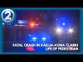 Fatal crash in Kailua-Kona claims life of pedestrian