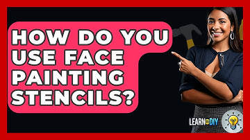 How Do You Use Face Painting Stencils? - LearnToDIY360.com