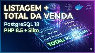 Listando Itens da Venda + Totalização no PostgreSQL 18 | PHP 8.5 + Slim + Docker