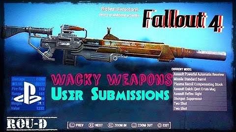 Fallout 4 - WACKY WEAPONS - UNIQUE CREATIONS - User Submissions