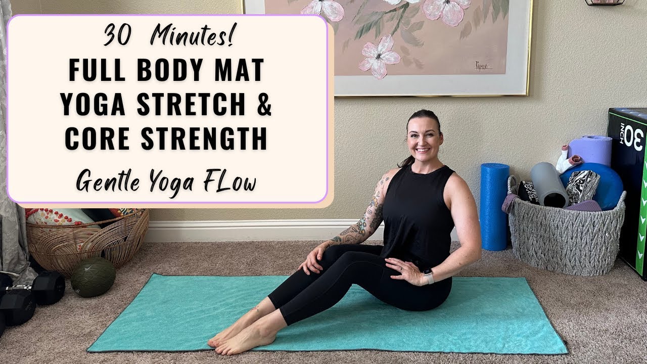 30 MINUTE GENTLE YOGA FLOW: Full Body Stretch & Core Strength,| No Kneeling Poses, Mat-Based Yoga