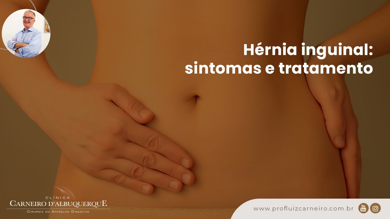 Hérnia inguinal: sintomas e tratamento  Prof. Dr. Luiz Carneiro CRM 22761  