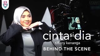 Tiffany Kenanga - Cinta si Dia ( Behind The Scene)