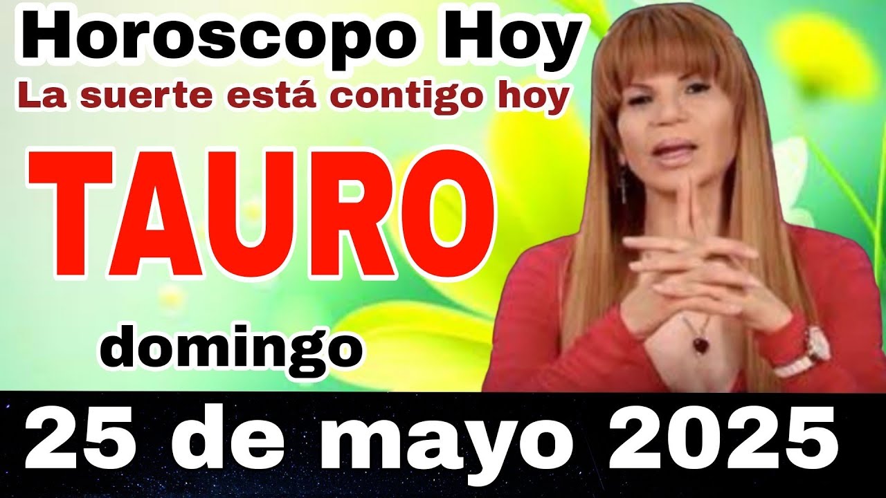 horóscopo de Tauro para hoy 25 mayo de 2025, - YouTube