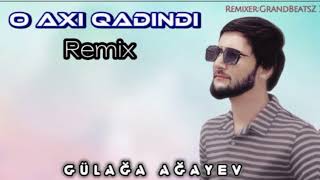 Gülağa - O Axı Qadındı (GrandBeatsZ Remix) Resimi