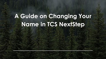 A Guide on Changing Your Name in TCS NextStep