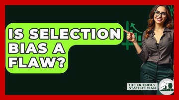 Is Selection Bias A Flaw? - The Friendly Statistician