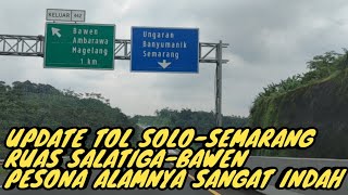 🔴UPDATE TOL SOLO SEMARANG RUAS SALATIGA-BAWEN PESONA ALAMNYA SANGAT INDAH. (VLOG)