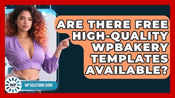 Are There Free High-quality WPBakery Templates Available? - WP Solutions Guru