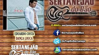 Eduardo Costa - Dança Louca (Lançamento Sertanejo 2012 - Oficial)