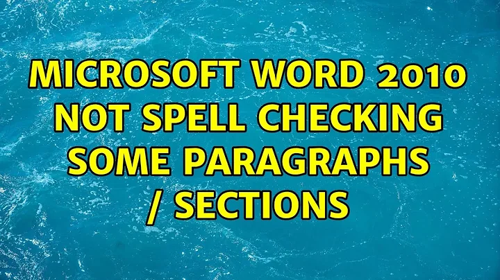 Microsoft Word 2010 not spell checking some paragraphs / sections (3 Solutions!!)