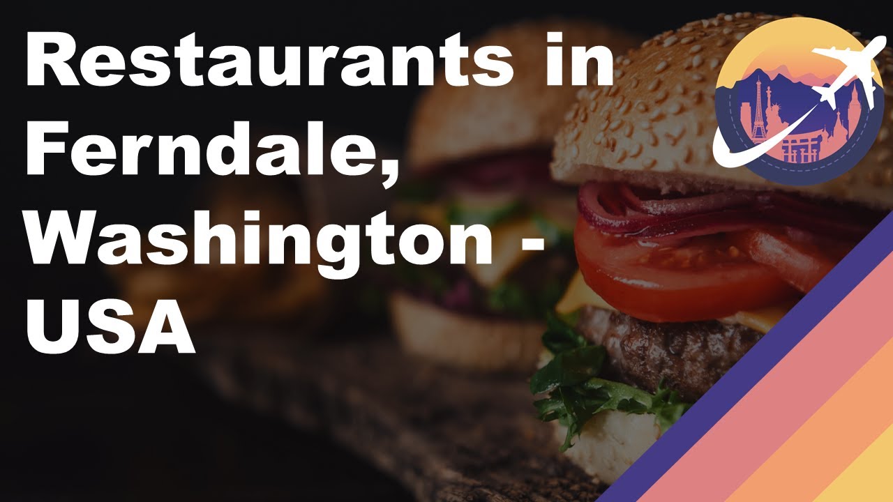 Restaurants in Ferndale, Washington USA YouTube