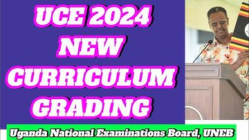 UCE grading by UNEB New curriculum 2024