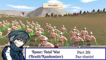 Rome: Total War (Brutii/Randomizer Mod) Playthrough/Walkthrough Part 29: Par-thetic!