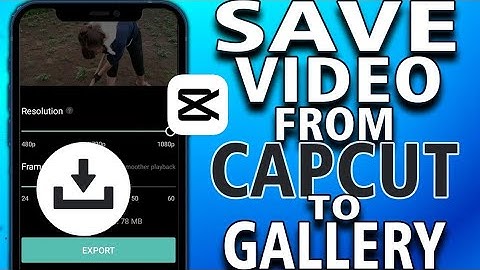 How To Save Video From CapCut To Gallery - Full Guide