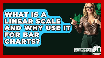What Is A Linear Scale And Why Use It For Bar Charts? - The Friendly Statistician