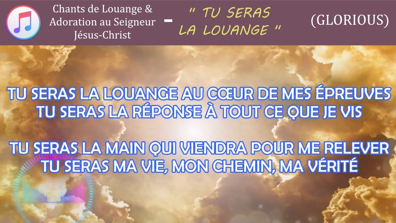 '' Tu seras la Louange '' (avec paroles en français - Glorious) - YouTube