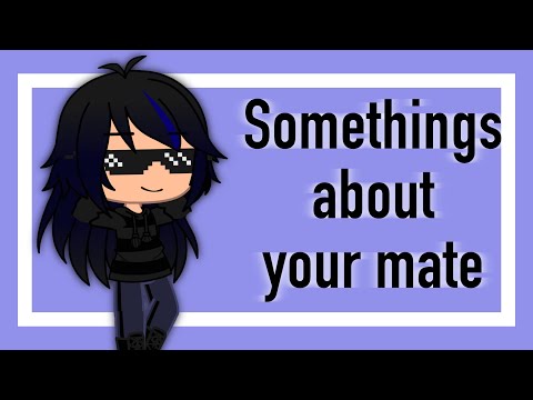Somethings about your mate-||Gacha club meme|| - Somethings about your mate-||Gacha club meme||
