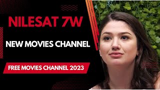 Nilesat 7w New Channel list New Movies Channel free 2023