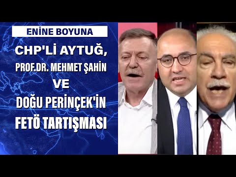 CHP'li Aytuğ, Prof.Dr. Mehmet Şahin ve Doğu Perinçek'in FETÖ tartışması..