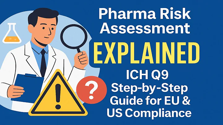 Pharma Risk Assessment Explained | ICH Q9 Step-by-Step Guide for EU & US Compliance