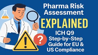 Pharma Risk Essment Explained Ich Q9 Step-By-Step Guide For Eu & Us Compliance