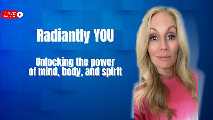 Radiantly you  Unlocking the power of mind, body, ...