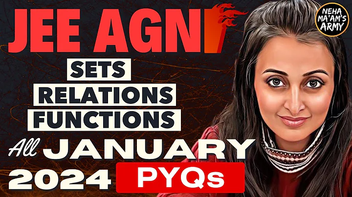 AGNI SERIES SETS RELATIONS FUNCTIONS for JEE | ALL PYQs of JAN 2024 +Theory + IMP Ques #jee2025 #jee